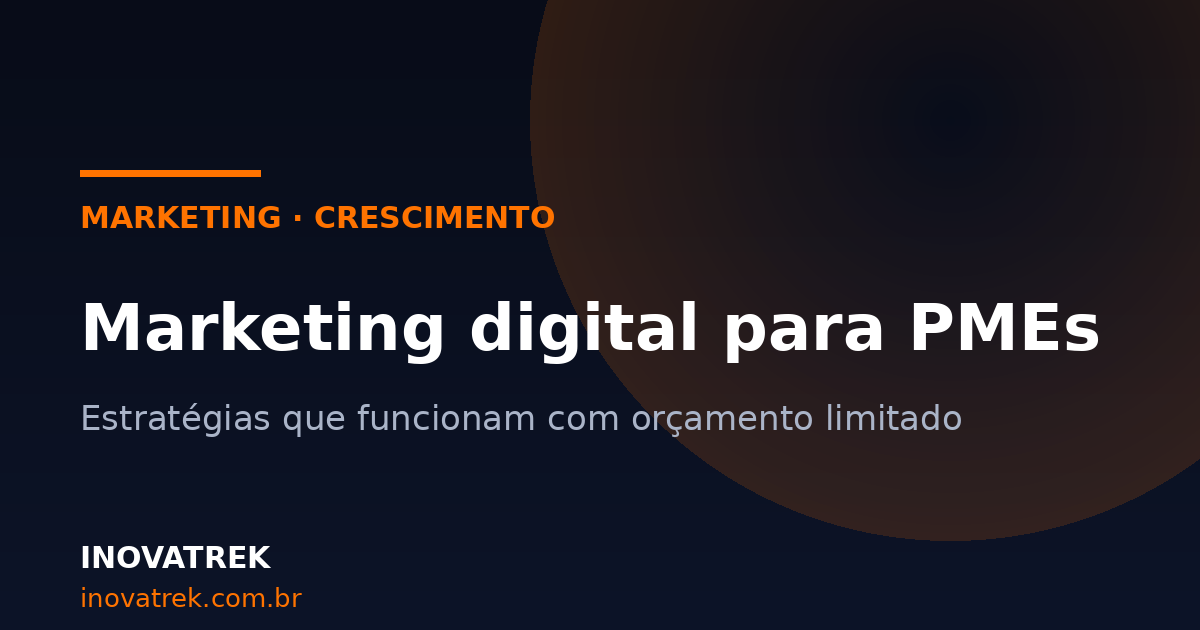 Marketing digital para PMEs: estratégias que funcionam com orçamento limitado